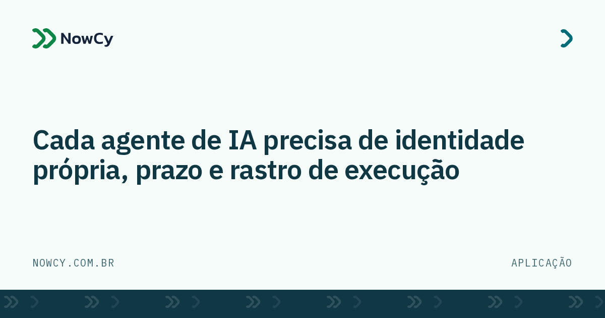 Imagem de destaque: Cada agente de IA precisa de identidade própria, prazo e rastro de execução