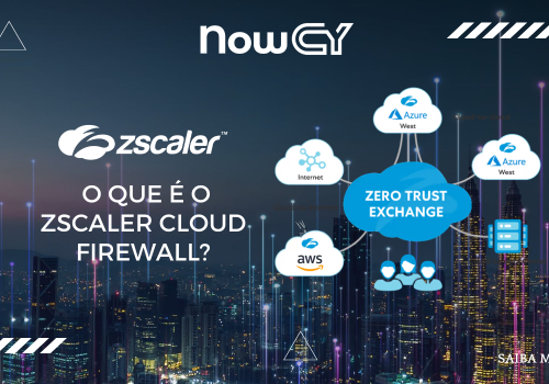 CAPA - O QUE É O ZSCALER CLOUD FIREWALL