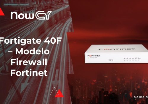 Capa - Fortigate 40F – Modelo Firewall Fortinet